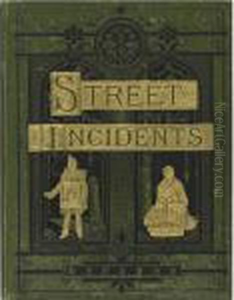 Street Incidents: A Series Of 
Twenty-one Permanent Photographs With Descriptive Letter-press Oil Painting by John Thomson