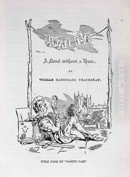 Title page to Vanity Fair, a Novel Without a Hero, with a self portrait of the artist and author, pub. 1848 Oil Painting by William Makepeace Thackeray