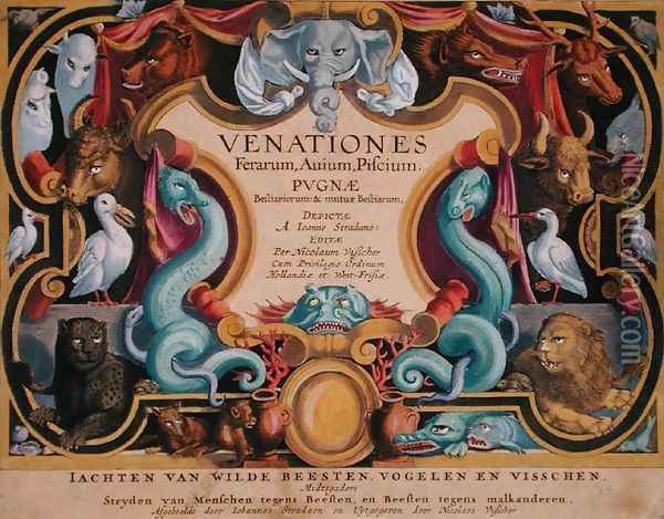 Titlepage of Venationes Ferarum, Avium, Piscium Of Hunting Wild Beasts, Birds, Fish engraved by Jan Collaert 1566-1628 published by Phillipus Gallaeus of Amsterdam Oil Painting - Giovanni Stradano