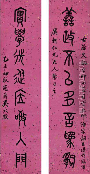 Calligraphy Couplet In Zhuanshu Oil Painting - Wu Dacheng