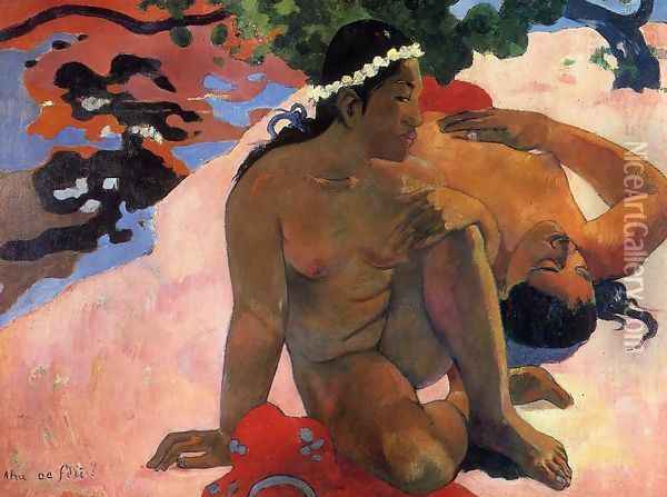 Aha Oe Feii Aka What Are You Jealous Oil Painting - Paul Gauguin
