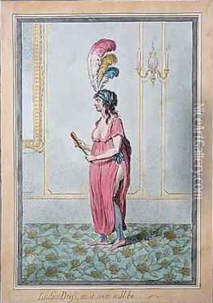 Ladies Dress as it soon will be Oil Painting - James Gillray