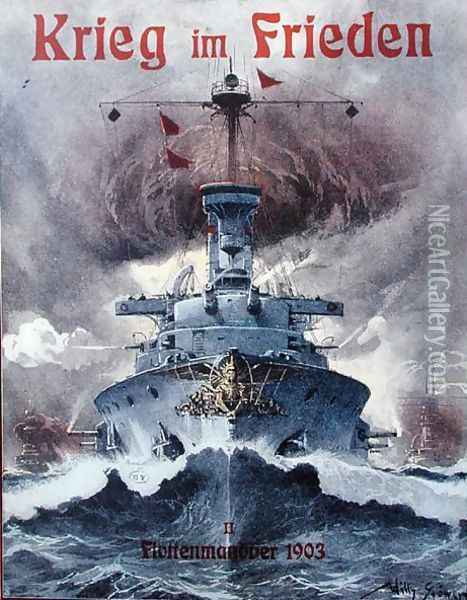 Krieg im Frieden War in Peace time, poster celebrating the German naval manoeuvres of 1903 Oil Painting - M. Louise Stowell