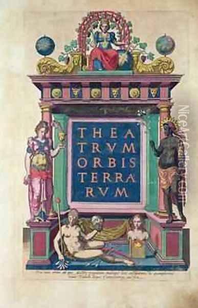 Title page of 3rd edition of the Theatrum Orbis Terrarum published in Antwerp by Christophorus Plantin in 1584 Oil Painting - Abraham Ortelius