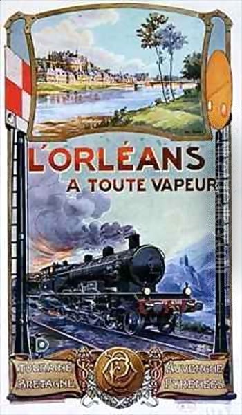 Poster advertising the 'L'Orleans a Toute Vapeur' Railway Service Oil Painting - Georges Blott