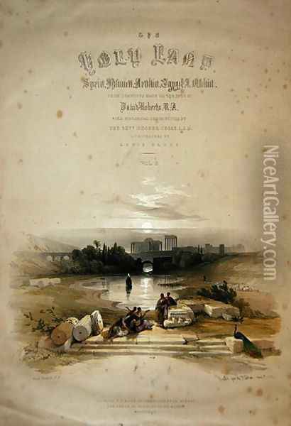 Baalbec from the Fountain, May 7th 1839, title page of Volume II of The Holy Land, engraved by Louis Haghe 1806-85 pub. 1843 Oil Painting - David Roberts