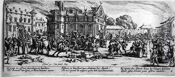 The Destruction of a Monastery, plate 6 from 'The Miseries and Misfortunes of War' 1633 Oil Painting - Jacques Callot