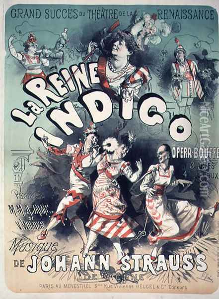 Poster advertising 'La Reine Indigo', music by Johann Strauss (1804-49) c.1900 Oil Painting - Jules Cheret